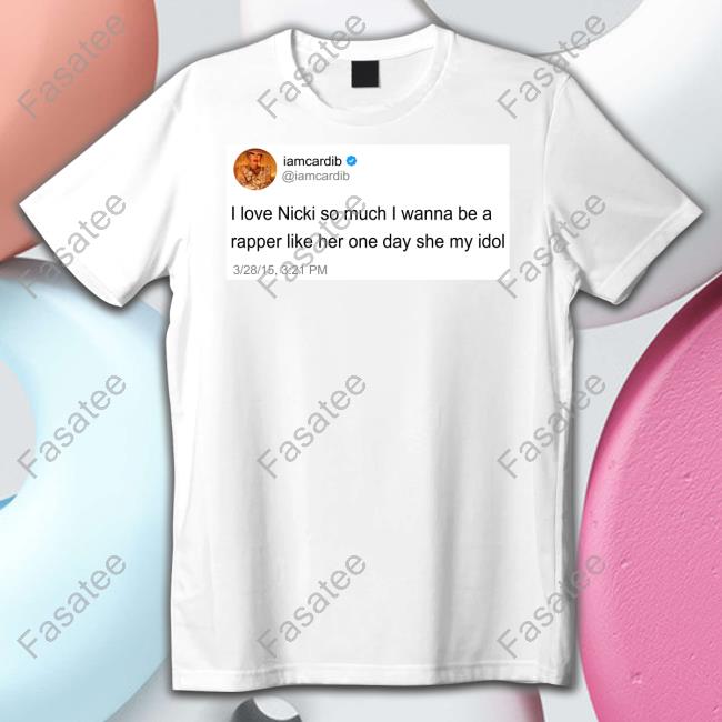 Barijuku Iamcardib I Love Nicki So Much I Wanna Be A Rapper Like Her One Day She My Idol Sweatshirt