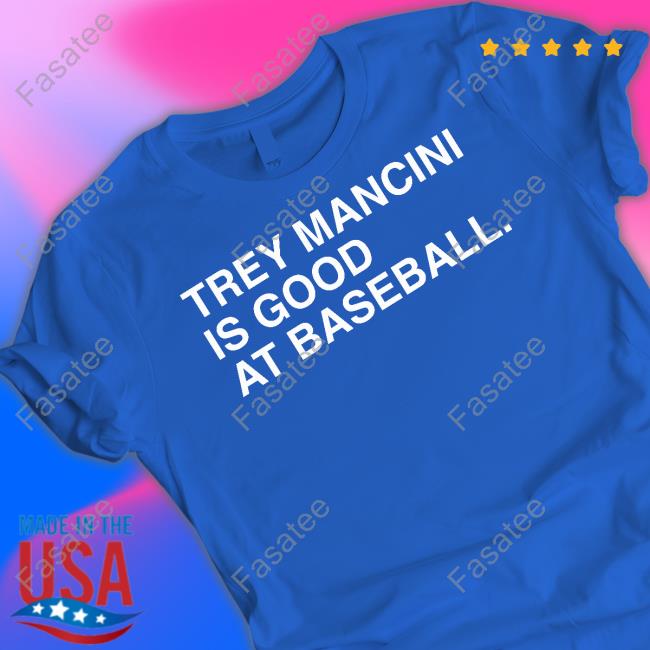 Trey Mancini Is Good At Baseball Tee Obviousshirts Shop