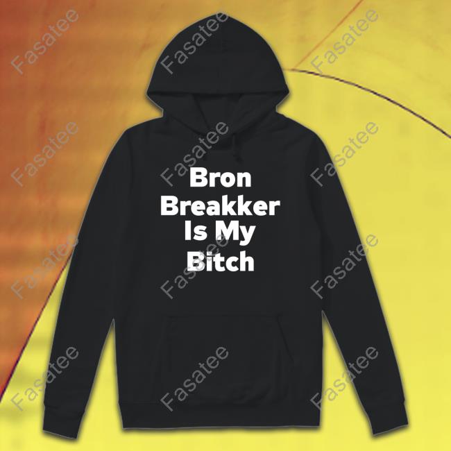 Graysonwwe Bron Breakker Is My Bitch Sweatshirt