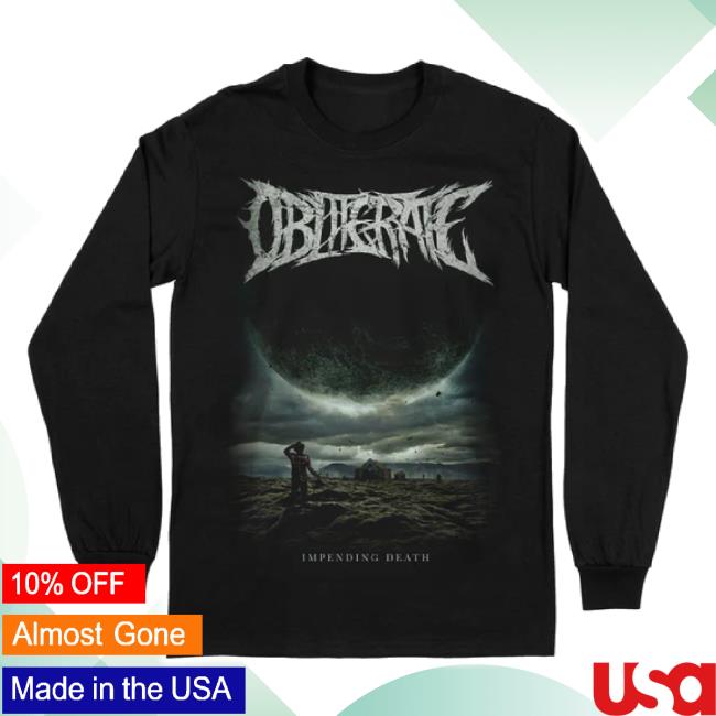 Original Obliterate "Impending Death" t-shirt, hoodie, tank top, sweater and long sleeve t-shirt Unique Leader Shop
