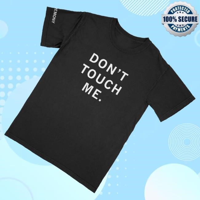 Ceremony Merch Don't Touch Me Shirts