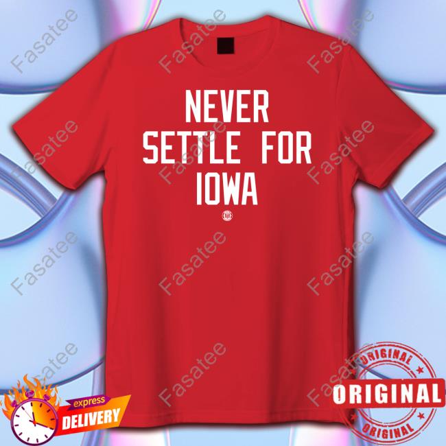 Triple B Never Settle For Iowa Tee