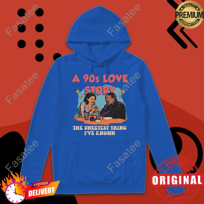 A 90S Love Story The Sweetest Thing I've Known Tee Sparkboyzco Merch A 90S Love Story The Sweetest Thing I've Known Tee Shirt