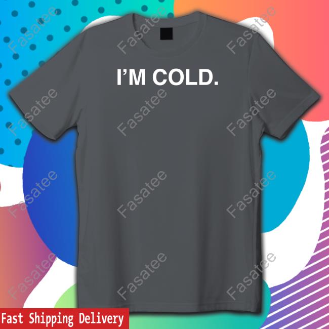 Obviousshirts Store I’m Cold Long Sleeve T-Shirt