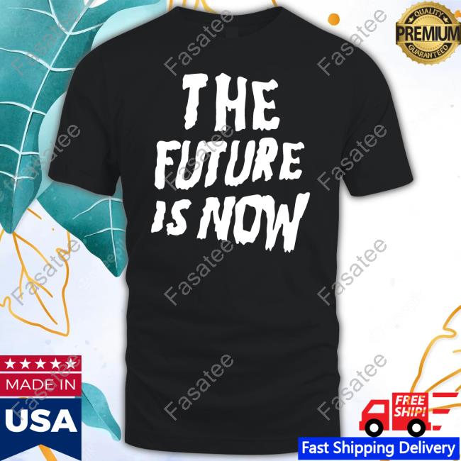 Stylinartsthe Future Is Now T-Shirt