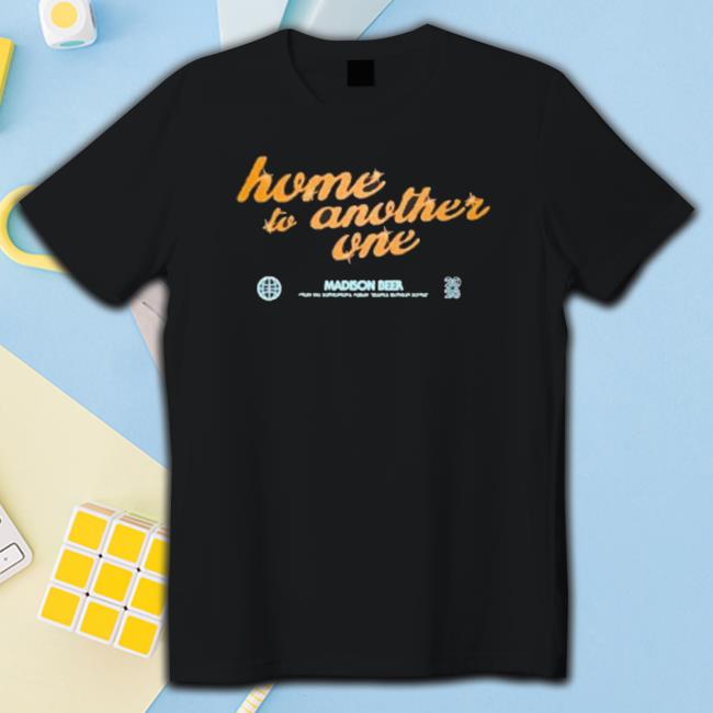 Home To Another One Madison Beer New Shirt