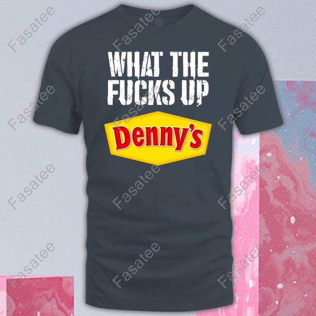 Methsyndicate What The Fucks Up Denny's Live Without Tee Shirt