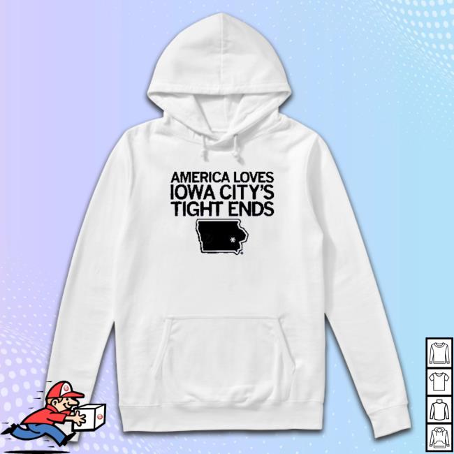 America Loves Iowa City Tight Ends Hoodie