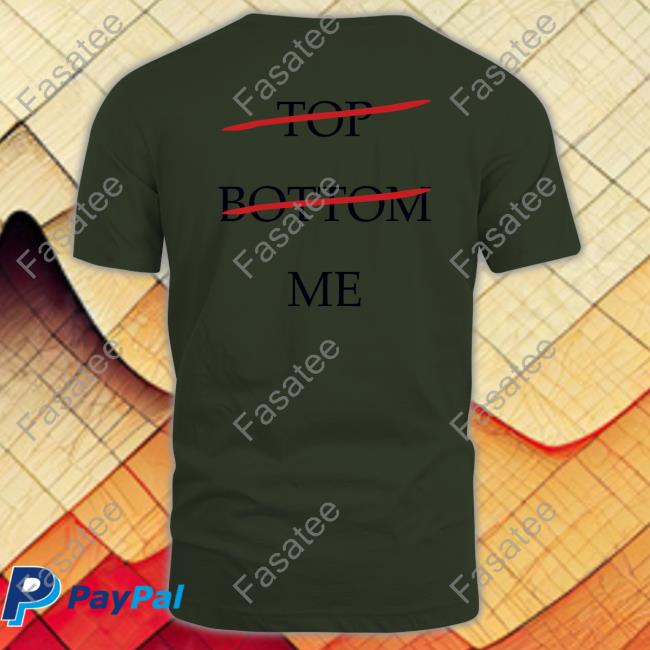 Shirtsthtgohard Top Bottom Me Shirt