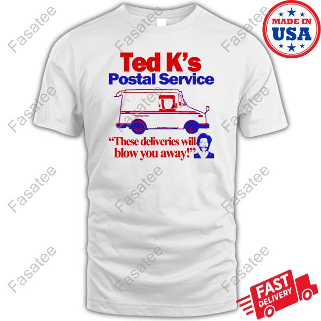 Ted K's Postal Service These Deliveries Will Blow You Away Sweatshirt Itisbarelylegal Store