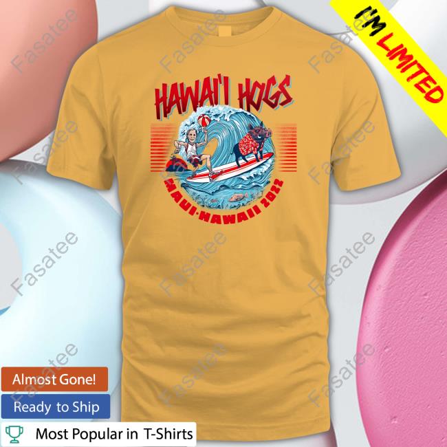 Hawaii Hogs Maui-Hawaii 2022 Tee Shirt