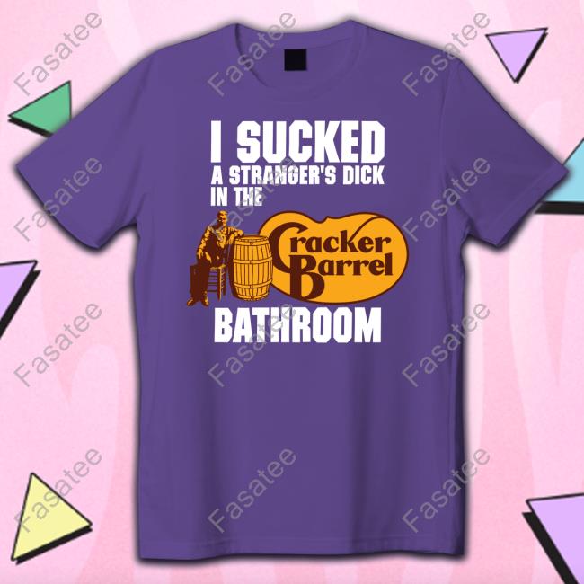 Kristi Yamaguccimane I Sucked A Stranger's Dick In The Cracker Barrel Bathroom New Shirt