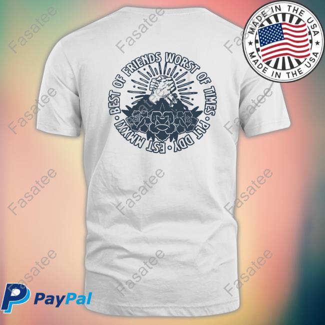 Best Of Friends Worst Of Times Plt Ddy Est Mmxxi T-Shirt