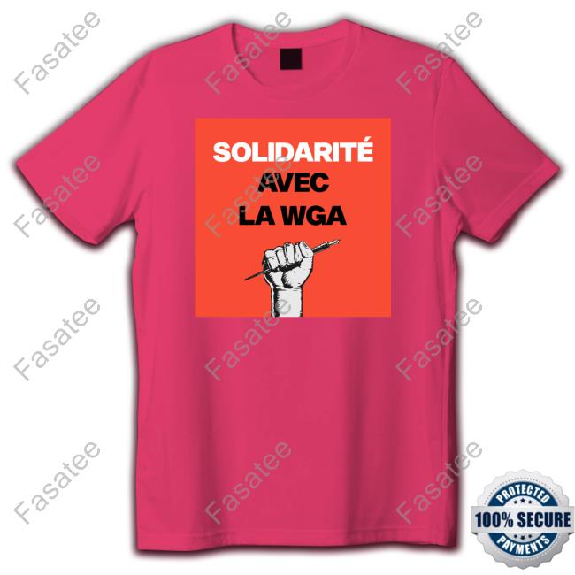 Solidarité Avec La Wga Shirt, T Shirt, Hoodie, Sweater, Long Sleeve T-Shirt And Tank Top Elsa Keslassy