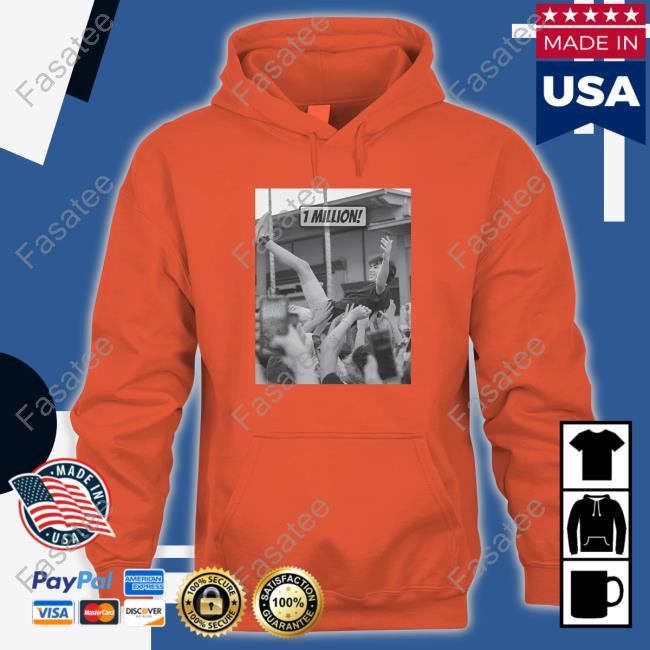 Lofe Store 1 Million Sweatshirt 1 Million Hoodie