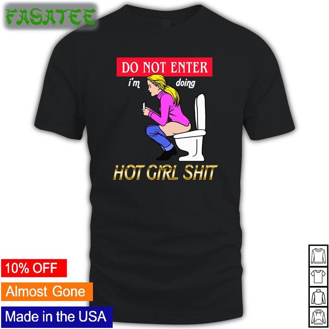Shirtsthtgohard Do Not Enter I'm Doing Hot Girl Shit T Shirt