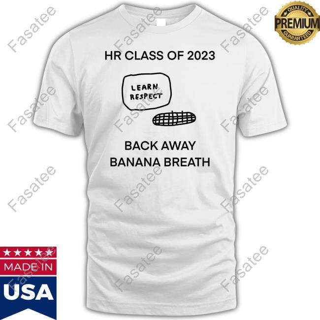 Hr Class Of 2023 Learn Respect Back Away Banana Breath Hoodie