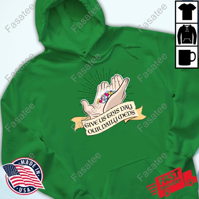 Emotionalclub Give Us This Day Our Daily Meds Tee Shirt