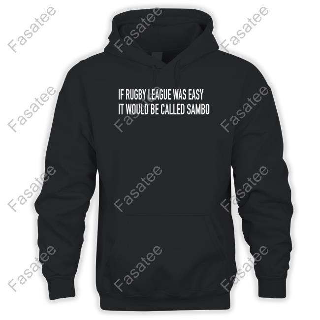 If Rugby League Was Easy It Would Be Called Sambo Long Sleeve