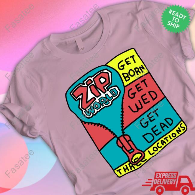Zip World Get Born Get Wed Get Dead Three Locations Hoodie
