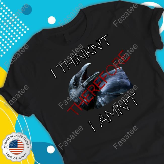 I Think Therefore I Amn't Tee