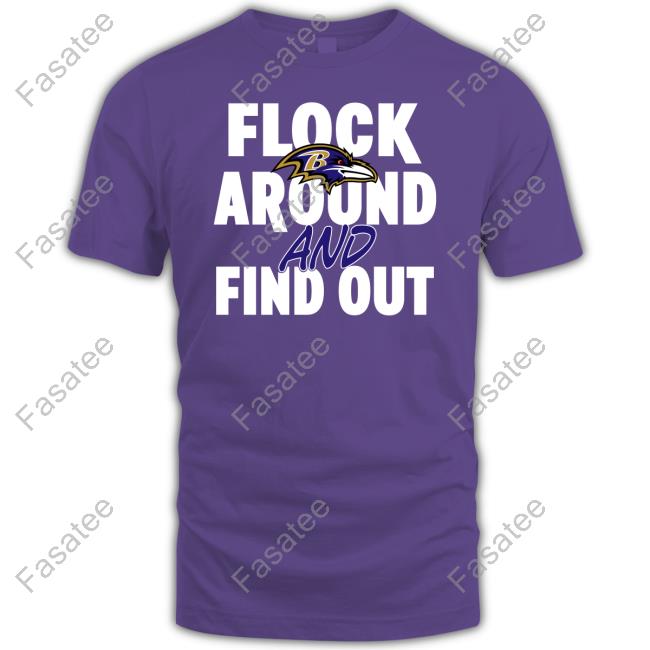 Flock Around And Find Out Baltimore Ravens Tee The Ravens Realm Flock Around And Find Out Baltimore Ravens Tee