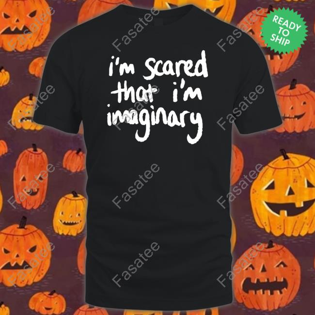 Narcissist Cook I'm Scared That I'm Imaginary Shirt