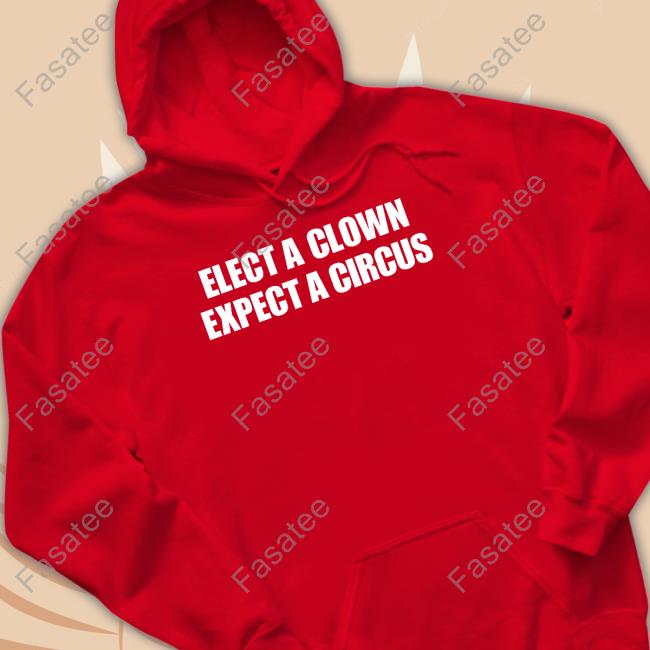 Elect A Clown Expect A Circus T-Shirt