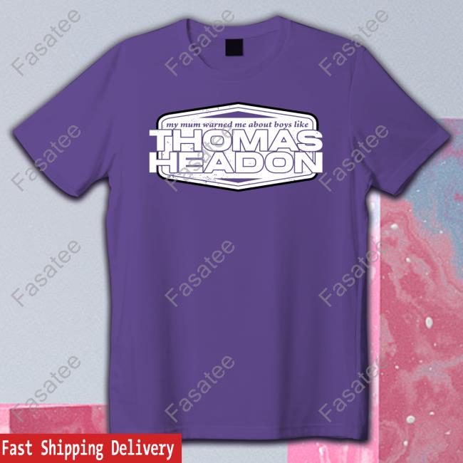 My Mum Warned Me About Boys Like Thomas Headon Hoodie Sweatshirt