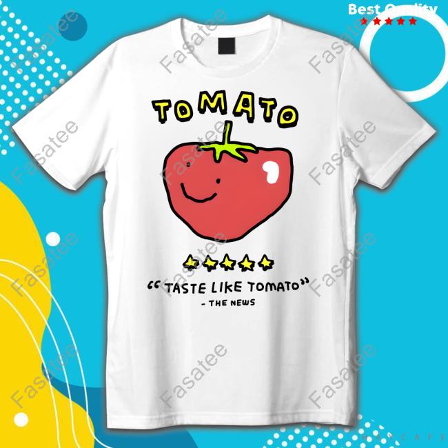 Zoe Bread Merch Tomato Taste Like Tomato The News Tee Shirt
