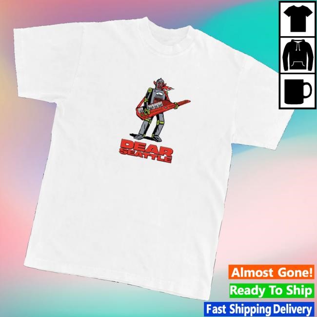 Official Merch Jungle Merch Dear Seattle Rockin' Robot Shirts