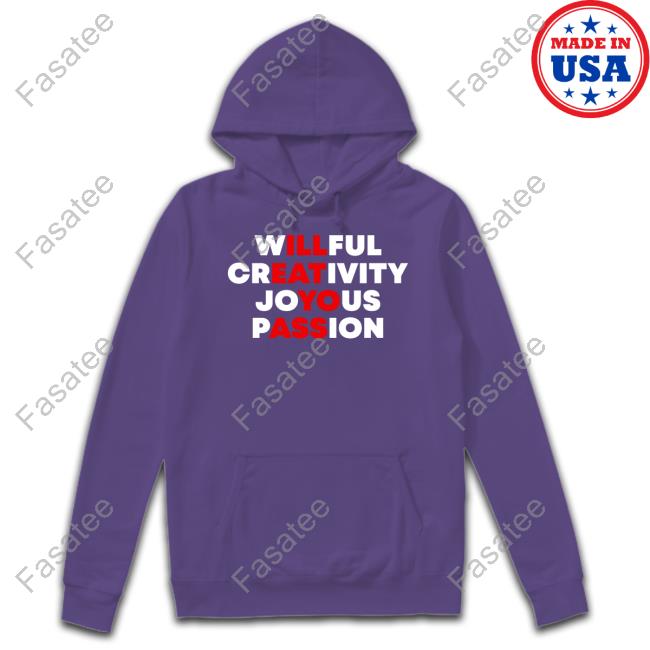 Willful Creativity Joyous Passion I'll Eat Yo Ass Classic Shirt
