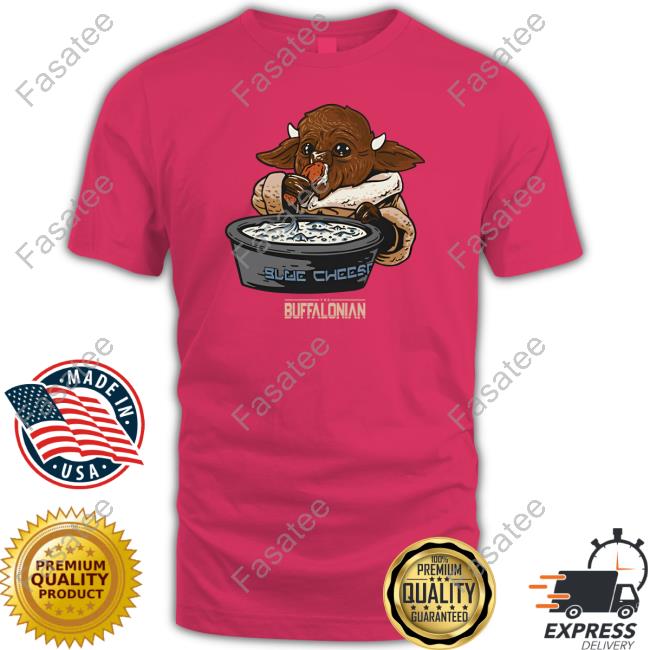 Blue Cheese The Buffalonian Shirt, T Shirt, Hoodie, Sweater, Long Sleeve T-Shirt And Tank Top 26Shirts Baby Buffaloda This Is The Way Shirt, T Shirt, Hoodie, Sweater, Long Sleeve T-Shirt And Tank Top