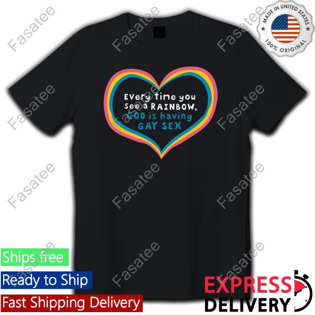 Every Time You See A Rainbow God Is Having Gay Sex Crewneck Sweatshirt