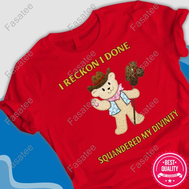 Jmcgg I Reckon I Done Squandered My Divinity New Shirt