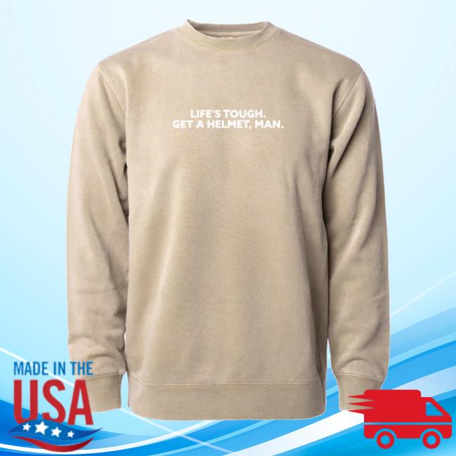 Life's Tough. Get A Helmet, Man. Candace Owens Sweatshirt