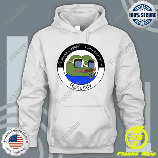 Pepe Frog I Don't Care About This Particular Psyop Honestly Shirt Elon Musk