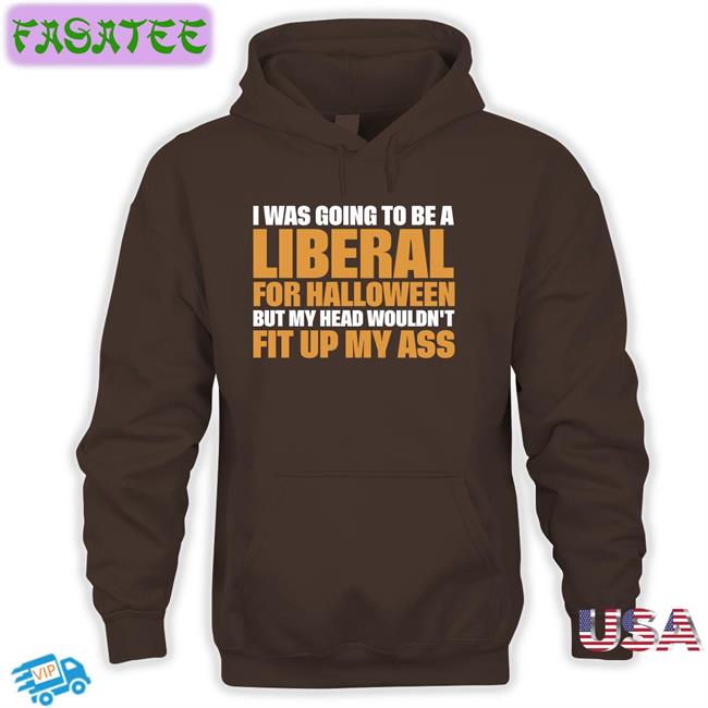 Twinautismmom I Was Going To Be A Liberal For Halloween But My Head Wouldn't Fit Up My Ass Tee