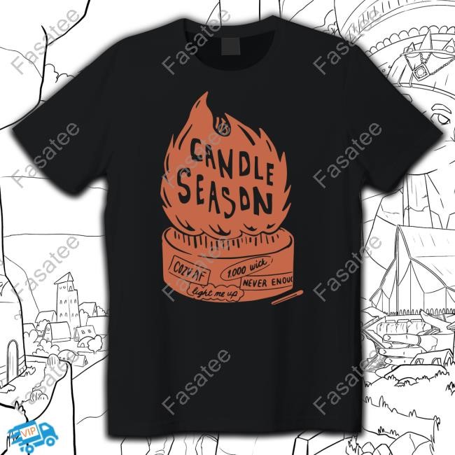 Candle Season Cozy Af Never Enough Light Me Up Shirt