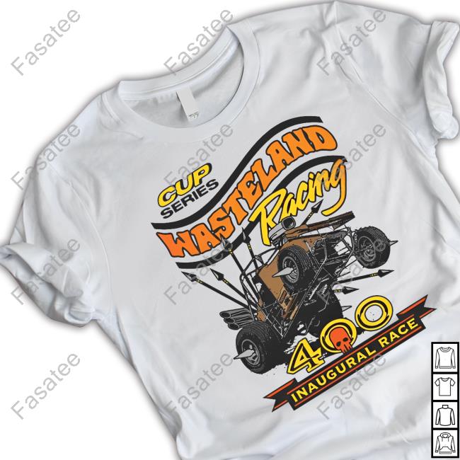 Thegoodshirts Merch Cup Series Wasteland Racing 400 Shirt