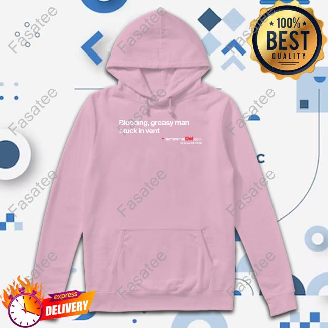 Bleeding Greasy Man Stuck In Vent Hoodie