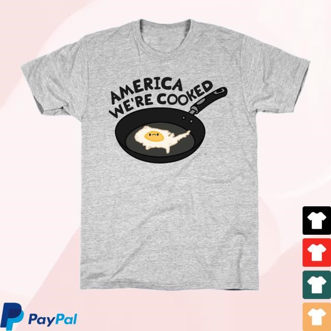 Official America Were Cooked Tee