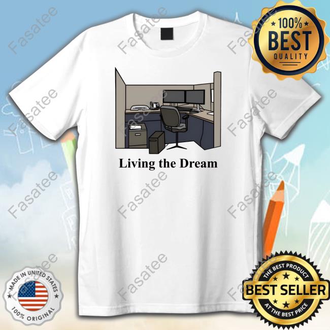 Living The Dream Tee Shirt