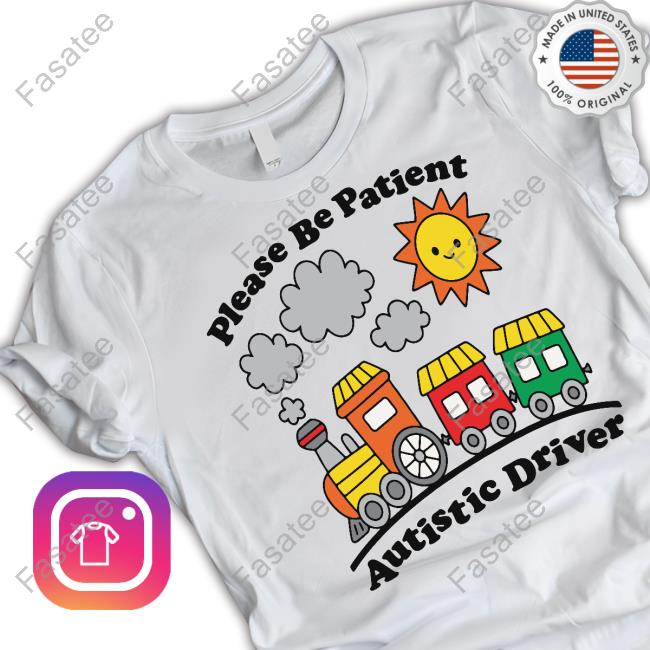 Thegoodshirts Store Please Be Patient Autistic Driver Tee Shirts