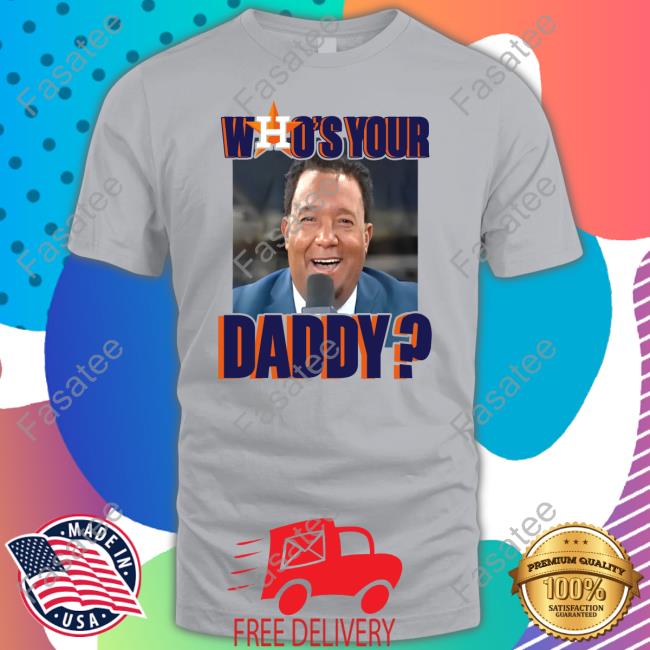 Who's Your Daddy Shirts