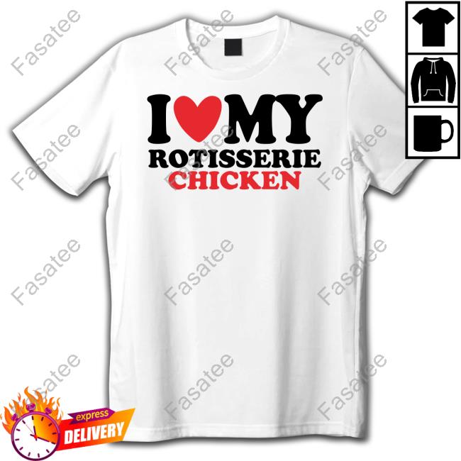 Official I Love My Rotisserie Chicken Hoodie