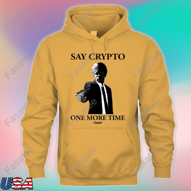 Say Crypto One More Time Hoodie