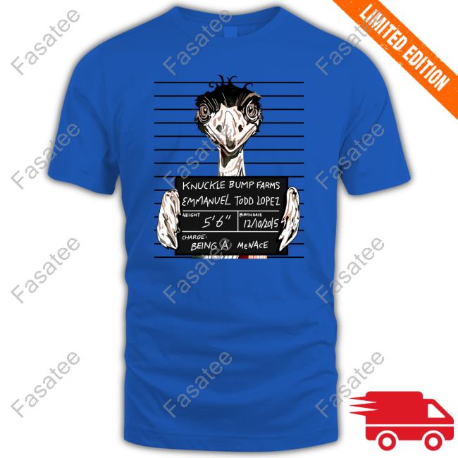 Farms Emmanuel Todd Lopez T Shirt Knucklebumpfarms Store