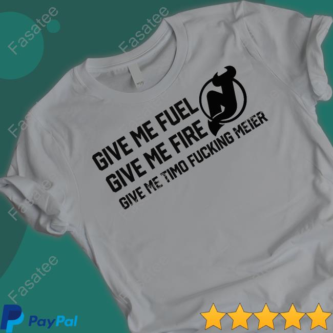 New Jersey Devils Give Me Fuel Give Me Fire Give Me Timo Fucking Meier Shirts Frank Seravalli New Jersey Devils Give Me Fuel Give Me Fire Give Me Timo Fucking Meier T Shirt
