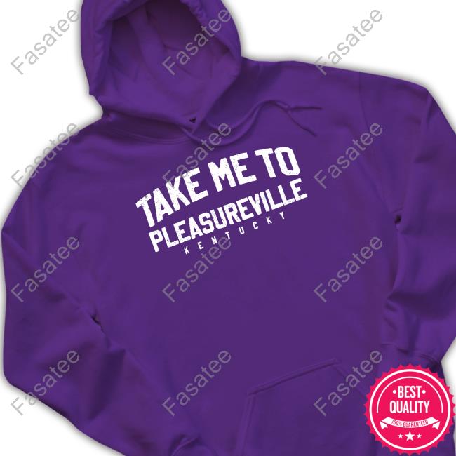Shop Local Kentucky The Take Me To Pleasureville T Shirts